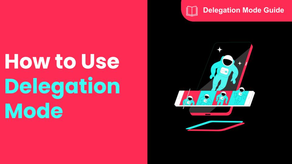How To Use Delegation Mode